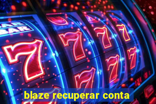 blaze recuperar conta